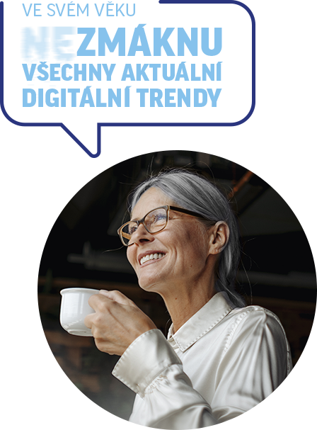 Ve svém věku nezmáknu všechny aktuální digitální trendy